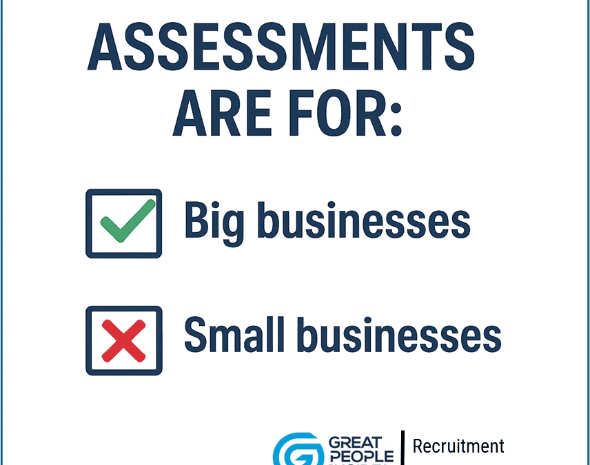 Psychometric Assessments aren’t for small businesses.           (Spoiler alert: Oh yes they are!!)